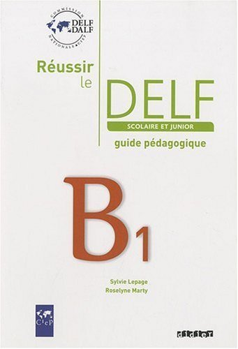 R??ussir le DELF scolaire et junior : B1 guide pedagogique (French Edition) by Sylvie Lepage (2009-11-18)