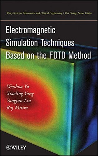 Electromagnetic Simulation Techniques Based on the FDTD Method (Wiley Series in Microwave and Optical Engineering) by W. Yu (2009-09-15)