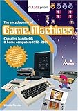 The Encyclopedia of Game Machines (Encyclopedia of Game Machines: Consoles, Handhelds & Home Computers 1972-2005) by Winnie Forster (2005-03-21)