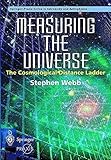 Measuring the Universe: The Cosmological Distance Ladder (Springer Praxis Books / Space Exploration) by Stephen Webb (1999-03-18)