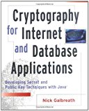 Cryptography for Internet and Database Applications: Developing Secret and Public Key Techniques with Java by Nick Galbreath (2002-09-23)