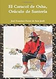 El Caracol de Osha, Or??culo de Santer??a (Spanish Edition) by Jos?? Francisco Ferrer de Sant Jordi (2011-02-14)