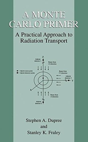 A Monte Carlo Primer: A Practical Approach to Radiation Transport by Stephen A. Dupree (2001-12-31)