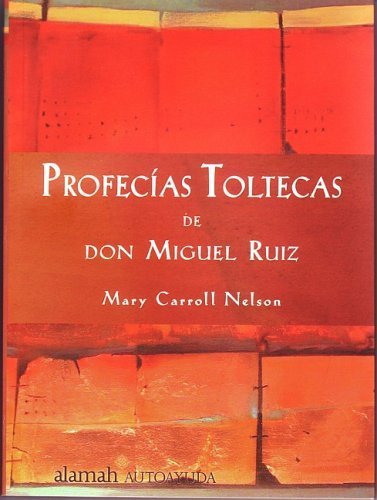 Profecias Toltecas de Don Miguel Ruiz by Mary Carroll Nelson (2006-01-30)
