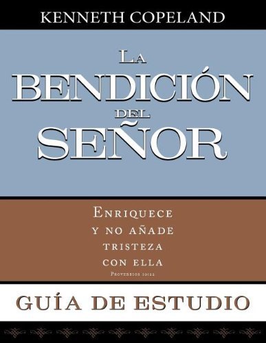 La Bendicion del Senor Guia de Estudio (Blessing of the Lord Study Guide) (Spanish Edition) by Kenneth Copeland (2013-09-24)