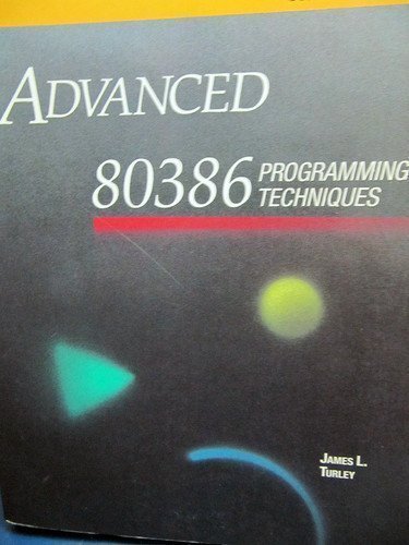 Advanced 80386 Programming Techniques by James L. Turley (1988-04-03)