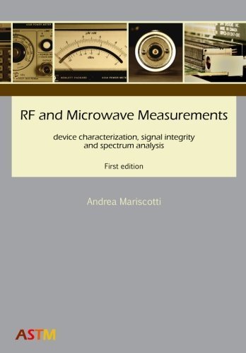 RF and Microwave Measurements: device characterization, signal integrity and spectrum analysis by Andrea Mariscotti (2015-08-27)