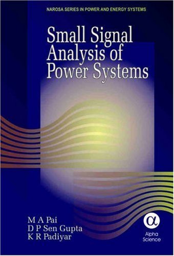 Small Signal Analysis of Power Systems by M.A. Pai (2004-08-01)