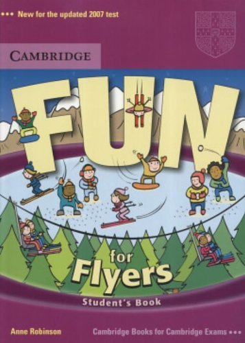 Fun for Flyers Student's Book (Cambridge Books for Cambridge Exams) by Anne Robinson (2006-06-19)