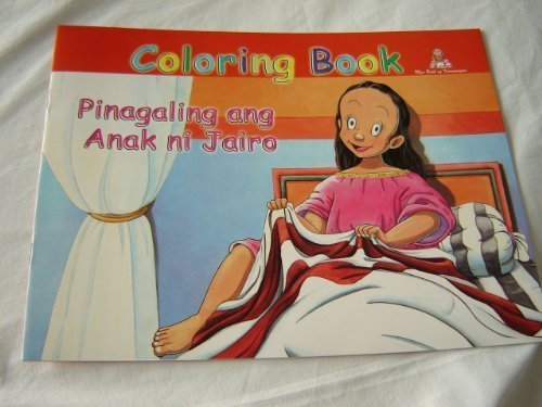 Jairus's Daughter - Pinagaling ang Anak ni Jairo / English - Tagalog Bilingual Bible Story Coloring Book / For Filipino Children's by Bible Society (2011-05-03)
