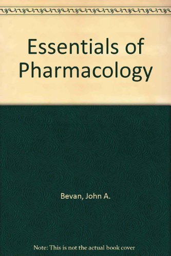 Essentials of Pharmacology: Introduction to the Principles of Drug Action by John A. Bevan (1983-11-03)