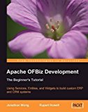 Apache OFBiz Development: The Beginner's Tutorial by Rupert Howell (2008-10-31)