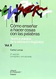 Como ensenar a hacer cosas con las palabras / How to Teach to do Things with Words (Spanish Edition) by Carlos Lomas (1999-02-03)