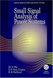 Small Signal Analysis of Power Systems by M.A. Pai (2004-08-01)