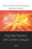 Fixed Bed Reactors with Gradient Catalysts by Valeri M. Khanaev (2008-10-03)
