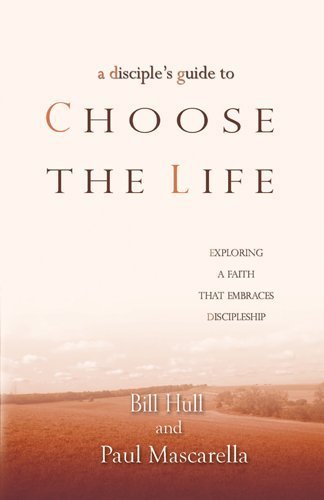 A Disciple's Guide to Choose the Life: Exploring a Faith That Embraces Discipleship by Bill Hull (2010-05-03)