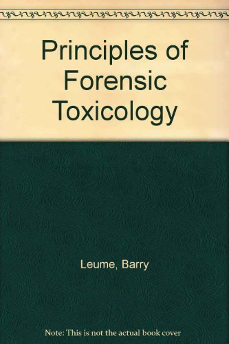Principles of Forensic Toxicology by Barry Leume (1999-02-01)