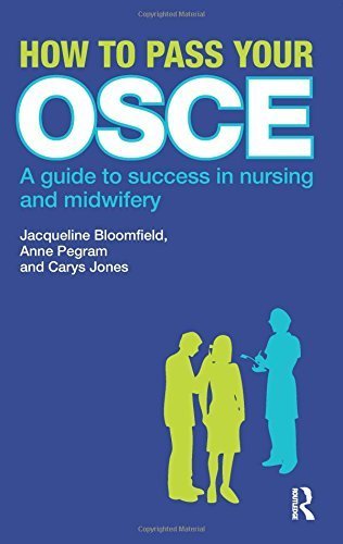 How to Pass Your OSCE: A Guide to Success in Nursing and Midwifery by Jacqueline Bloomfield (2010-03-25)