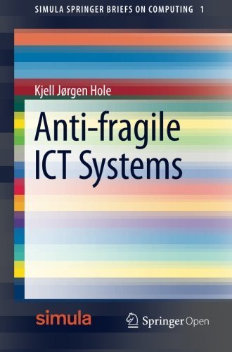 Anti-fragile ICT Systems (Simula SpringerBriefs on Computing) by Kjell J??rgen Hole (2016-03-23)