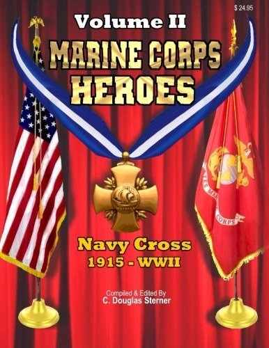 Book Cover Marine Corps Heroes: Navy Cross (1915 - World War II) (Volume 2) by C. Douglas Sterner (2015-04-06)