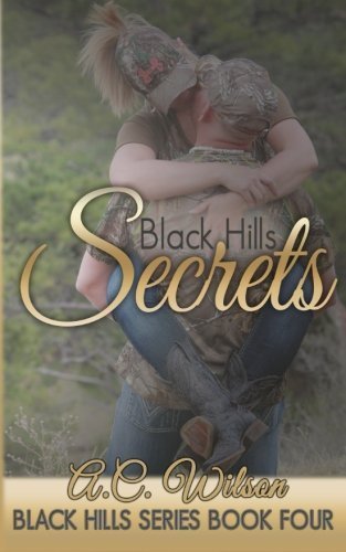 Black Hills Secrets (Volume 4) by A.C. Wilson (2015-01-10)