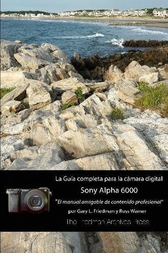 La gu??a completa para la c??mara Sony A6000 (Edici??n en B&N) (Spanish Edition) by Gary L. Friedman (2015-12-14)