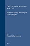 The Conclusive Argument from God: Shah Wali Allah of Delhi's Hujjat Allah Al-Baligha (Islamic Philosophy, Theology, and Science) by Shah Wali Allah al-Dihlawi (1995-10-01)