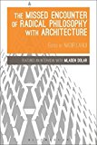 The Missed Encounter of Radical Philosophy with Architecture (Bloomsbury Studies in Philosophy) (2015-05-21)