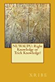 NUWAUPU: Right Knowledge or Trick Knowledge? by Xribe (2013-10-01)