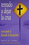 Tentado A Dejar la Cruz: Renovando el Llamado al Discipulado (Spanish Edition) by Ernest R Flores (2008-09-01)