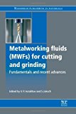 Metalworking Fluids (MWFs) for Cutting and Grinding: Fundamentals and Recent Advances (Woodhead Publishing Series in Metals and Surface Engineering) (2012-02-14)