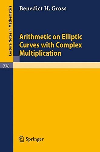 Arithmetic on Elliptic Curves with Complex Multiplication (Lecture Notes in Mathematics) by B.H. Gross (1980-03-18)