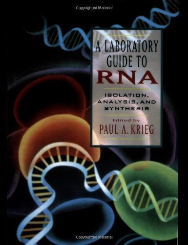 A Laboratory Guide to RNA: Isolation, Analysis, and Synthesis (1996-08-15)
