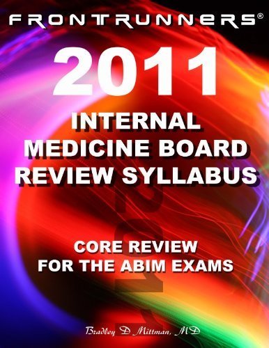 FRONTRUNNERS Internal Medicine Board Review Syllabus 2011: Core Review for the ABIM Certification & Recertification Exams! by Bradley D Mittman MD (2010-12-31)