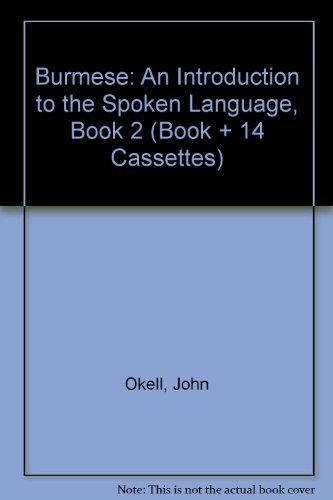 Burmese: An Introduction to the Spoken Language, Book 2 (Book + 14 Cassettes) by John Okell (1994-09-01)