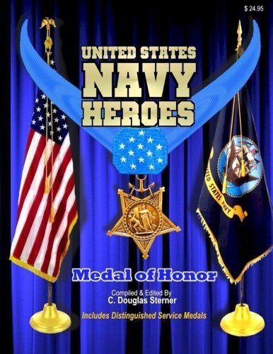 Book Cover United States Navy Heroes - Volume I: Medal of Honor & Distinguished Service Medals (Volume 1) by C. Douglas Sterner (2015-05-29)