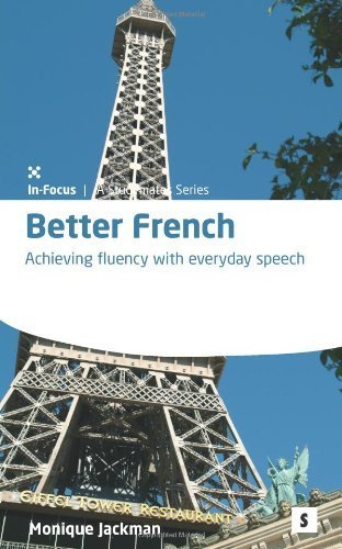 Better French: Achieving Fluency Through Everyday Speech (Studymates: in Focus) by Monique Jackman (2009-07-15)
