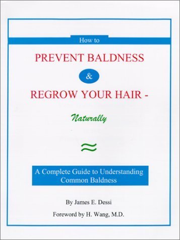 How to Prevent Baldness & Regrow Your Hair-Naturally by James E. Dessi (2000-08-28)