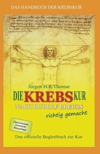 Die KREBSkur nach Rudolf Breuss richtig gemacht: Das offizielle Begleitbuch zur Kur (German Edition) by Juergen H.R. Thomar (2014-05-04)