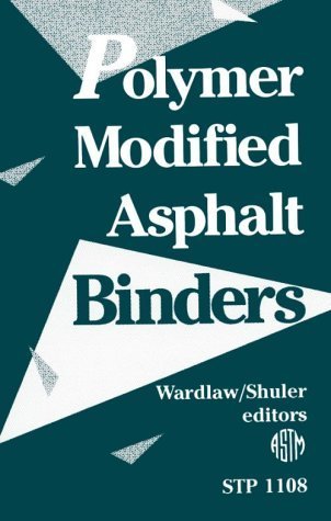 Polymer Modified Asphalt Binders (Astm Special Technical Publication// Stp) by Kenneth R. Wardlaw (1992-04-03)