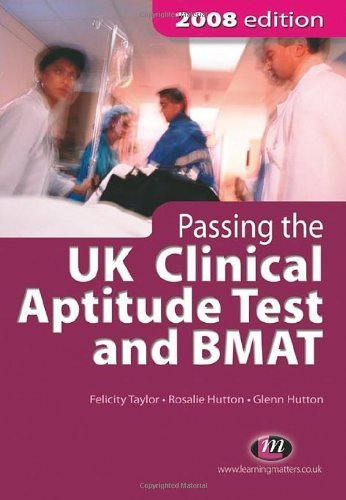 Passing the UK Clinical Aptitude Test (UKCAT) and BMAT 2008: Third Edition (Student Guides to University Entrance) by Felicity Taylor (2008-04-18)