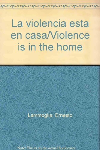 La violencia esta en casa/Violence is in the home (Spanish Edition) by Ernesto Lammoglia (2002-10-30)