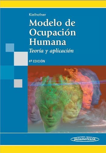 Modelo de la ocupacion humana / Model of human occupation: Teoria Y Aplicacion / Theory and Application (Spanish Edition) by Gary Kielhofner (2011-02-11)