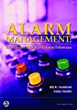 Alarm Management: Seven Effective Methods for Optimum Performance by Bill R. Hollifield (2007-02-01)