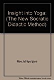 Insight into Yoga: (The New Socratic Didactic Method) by Mrityunjaya Rao (1993-12-04)