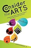 Consider the Arts: College Admission Insights for Students in the Performing & Visual Arts by Jr. Lloyd Peterson (2009-04-01)