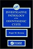 Investigative Pathology of Odontogenic Cysts by Roger M. Browne (1990-12-05)