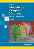 Modelo de la ocupacion humana / Model of human occupation: Teoria Y Aplicacion / Theory and Application (Spanish Edition) by Gary Kielhofner (2011-02-11)