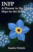 INFP: A Flower in the Shade: Hope for the Healer