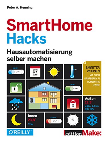 SmartHome Hacks: Hausautomatisierung selber machen (Edition Make:) (German Edition)